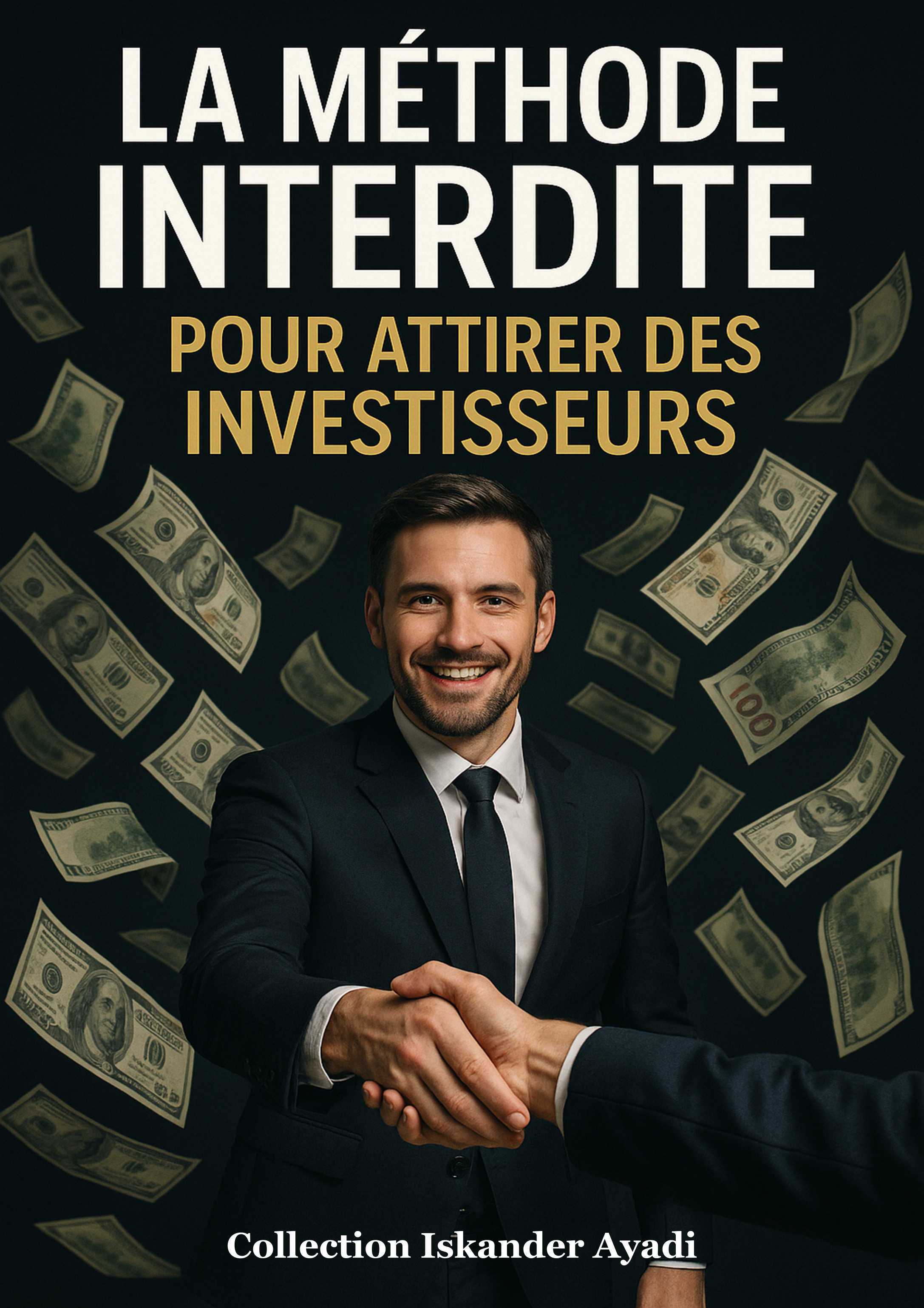 La Méthode Interdite pour Attirer des Investisseurs